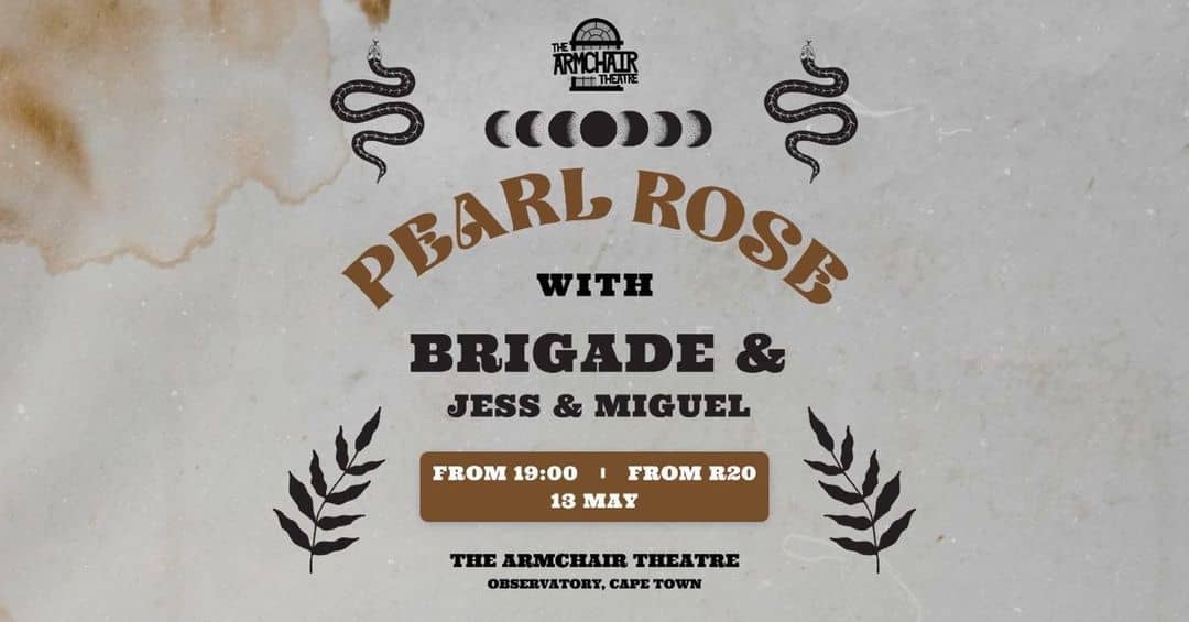 The Armchair Theatre presents Pearl Rose with Brigade, Jess, and MiguelGiggity, Cape Town