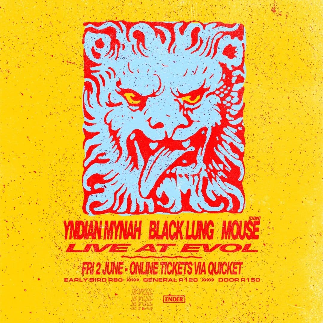 If you're looking for something LOUD, something FAST, and something BEAUTIFUL - look no further!
It's a Friday night at EVOL and we've got you covered with this (ROF EN ONBESKOF) 3 artist lineup.
Hailing from Durban, MOUSE is a groove-filled whirlwind of energy that will lift you off your feet and into the crowd as your mind melts out your ears and onto the floor bellow. Flowing like a river through the genres of doom, psych, jazz, fuzz, punk and funk; MOUSE is primarily an experimental force.
BLACK LUNG is a loud band from CT, blending elements of psych surf garage punk noise, they perform high energy shows to make crowds go mad.
YNDIAN MYNAH is an instrumental band. Their sound can be described as post-rock music with hints of dreamy psychedelia, post-punk and prog-rock that vacillate sounds between explosive edges and nostalgic narratives.
Doors open 8 pm
Music Starts at 9 pm
Lineup times TBC