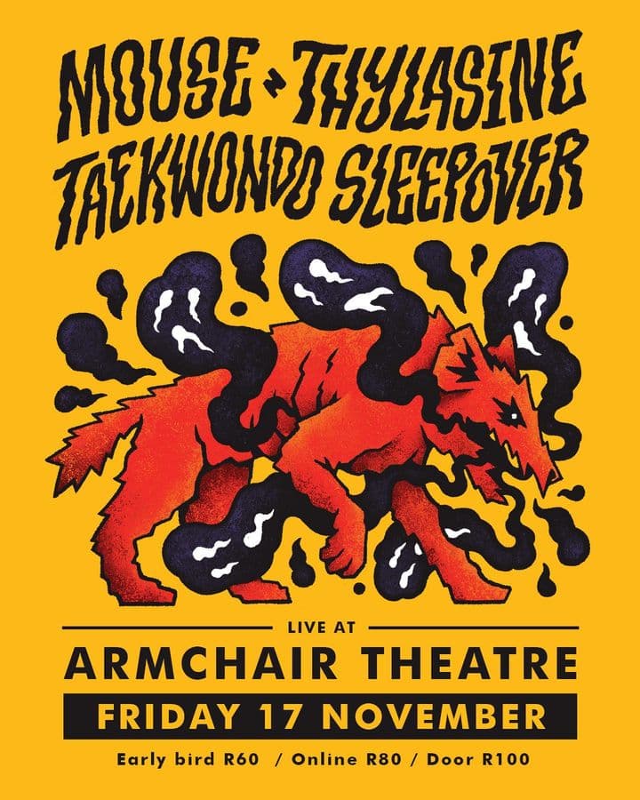 Join us on November 17th for an unforgettable live music experience featuring Mouse, Thylacine, and Taekwondo Sleepover at the iconic Armchair Theatre. Secure your tickets online for just R80 or grab them at the door for R100. Don't miss out on this electrifying event!